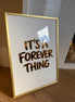 “ IT’S A FOREVER THING”