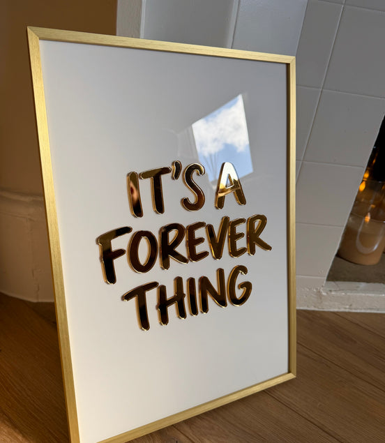 “ IT’S A FOREVER THING”