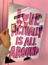 "LOVE IS ALL AROUND"