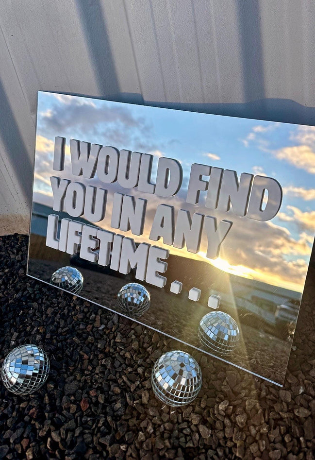 "I WOULD FIND YOU IN ANY LIFETIME…"