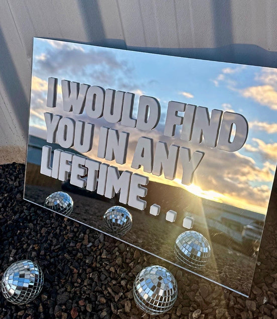 "I WOULD FIND YOU IN ANY LIFETIME…"