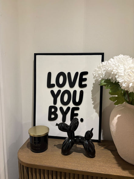 "LOVE YOU BYE"