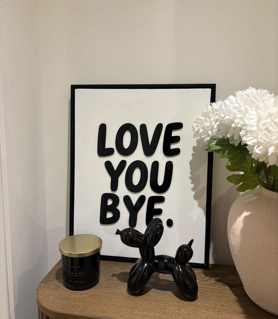 "LOVE YOU BYE"