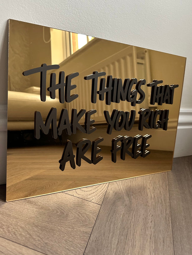 "THE THINGS THAT MAKE YOU RICH ARE FREE"