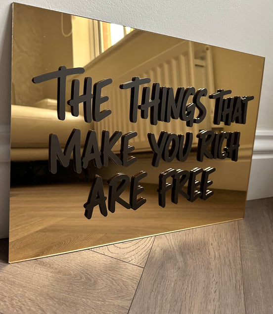 "THE THINGS THAT MAKE YOU RICH ARE FREE"