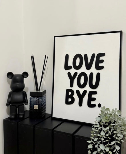 "LOVE YOU BYE"